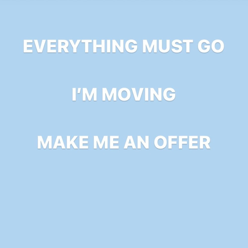Make me an offer of anything I still have